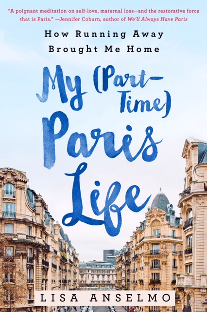 Lisa Anselmo Author My (Part-time) Paris Life